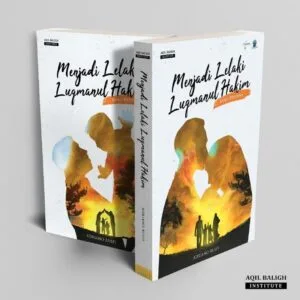 Menjadi Lelaki Luqmanul Hakim - (PROMO CUCI GUDANG)